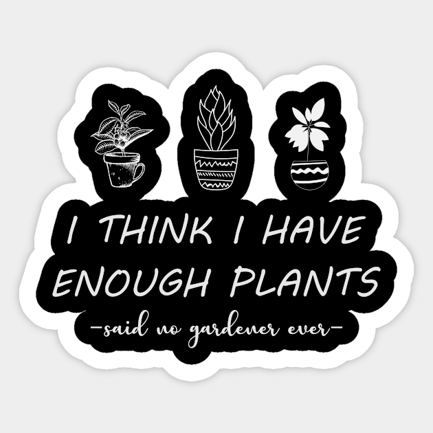 I think i have enough plants Sticker by Iskapa